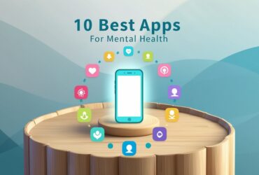 10 Best Apps For Mental Health
