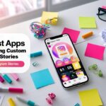10 Best Apps For Designing Custom Instagram Stories