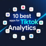 10 Best Apps For Tiktok Analytics